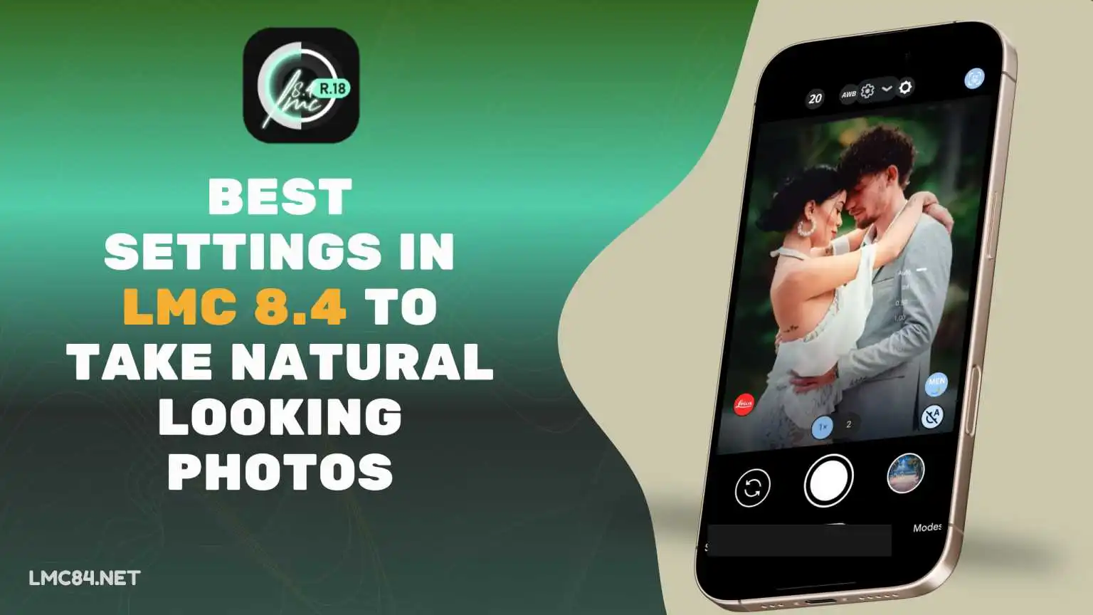 Best Settings in LMC 8.4 to Take Natural Looking Photos